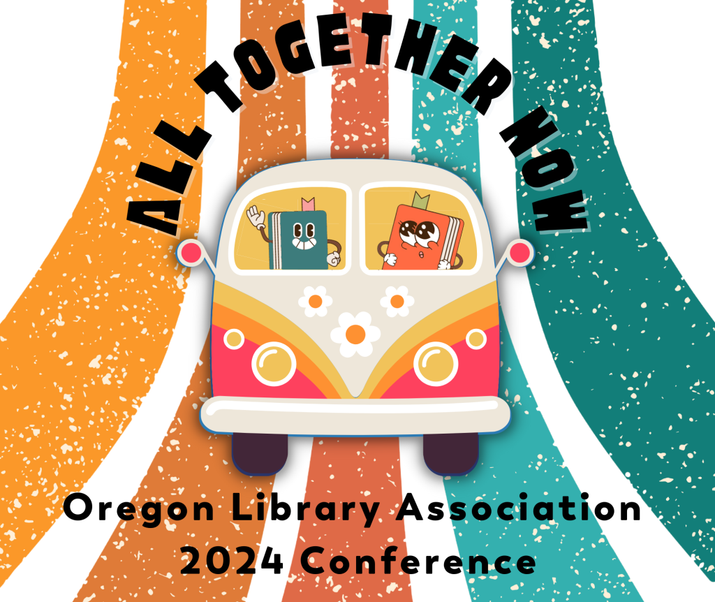 The Oregon Library Association Conference 2024 Logo. Two cheerful anthropomorphic books appear in the front windows of a van, which has painted flowers on the front. The text "All Together Now" appears above the van, and the words "Oregon Library Association, 2024 Conference" appear below. The background shows five colorful lines that look somewhat like a road.